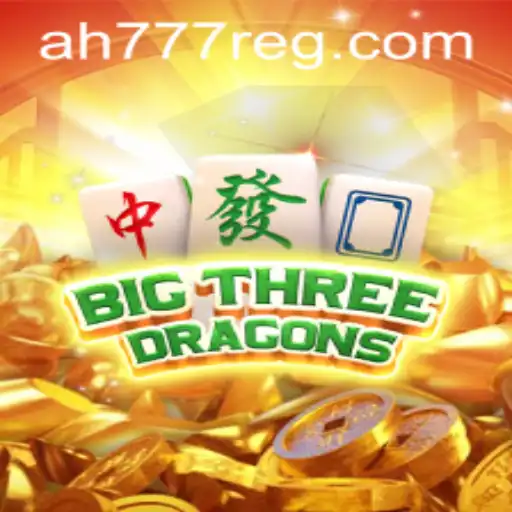 BigThreeDragons: Unraveling the Adventure with AH777 Register