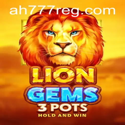 Unveiling the Thrilling World of LionGems3pots and AH777 Register
