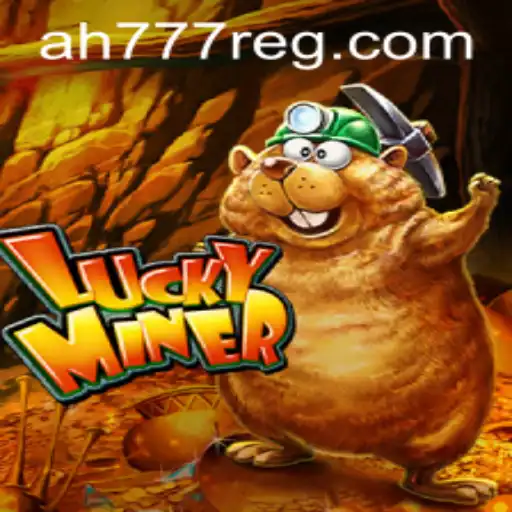 Unveiling LuckyMiner: A Comprehensive Guide on AH777 Register and Game Dynamics